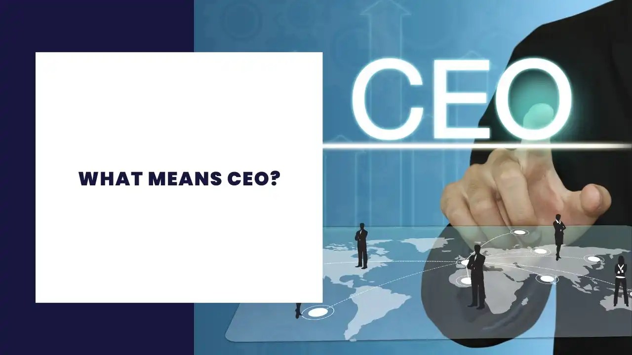 ¿Qué significa "CEO" en los negocios? Definición y actividades