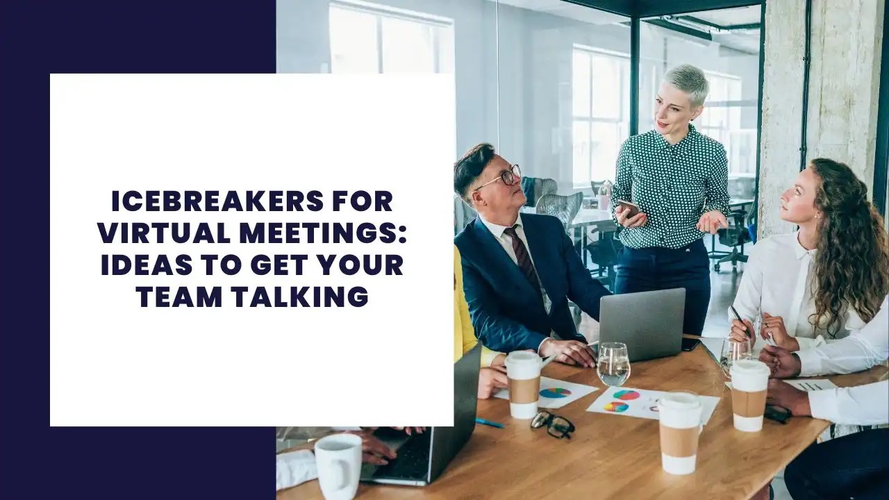 Icebreakers for Virtual Meetings Ideas to Get Your Team Talking