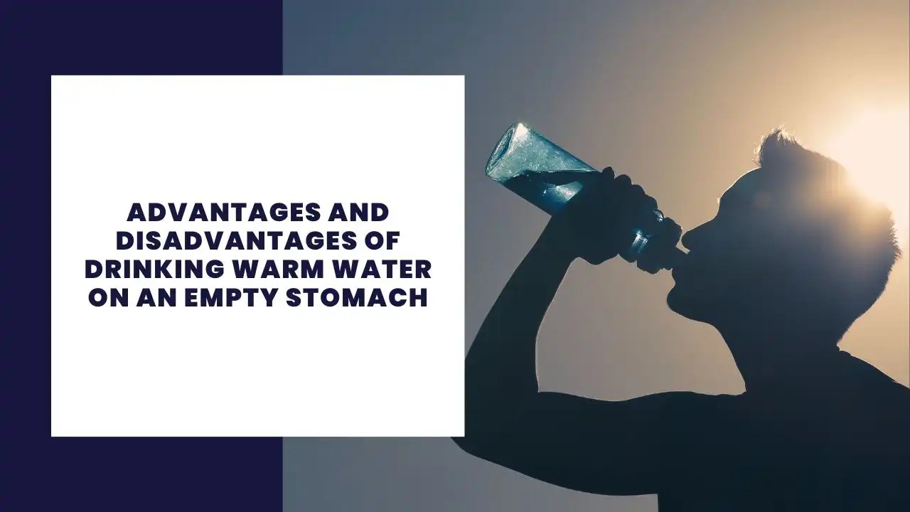 10 Ventajas y desventajas de beber agua caliente con el estómago vacío
