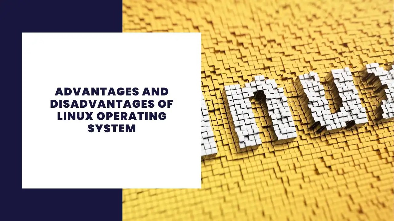 17 Advantages and Disadvantages of Linux Operating System