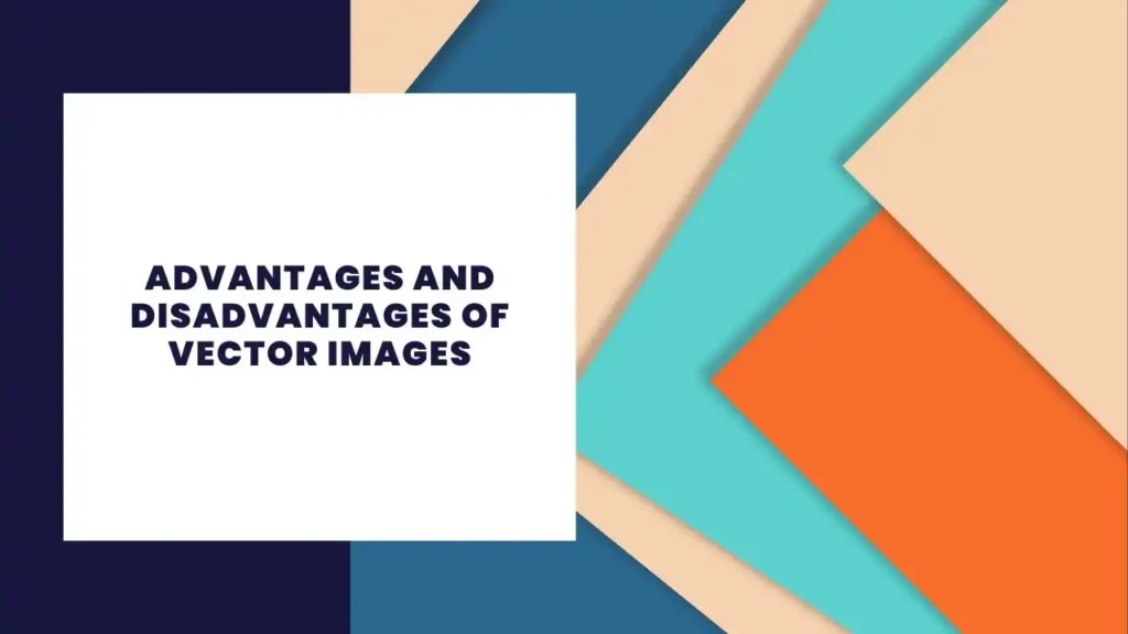 13 Advantages and Disadvantages of Vector Images