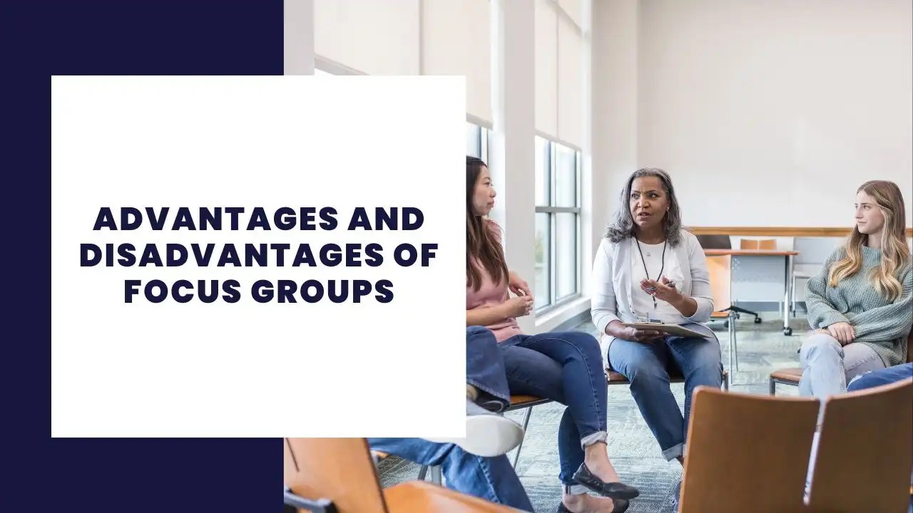 8 Advantages and disadvantages of focus groups
