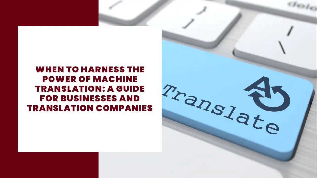 When to Harness the Power of Machine Translation A Guide for