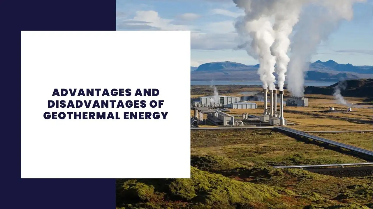 16 Advantages and Disadvantages of Geothermal Energy