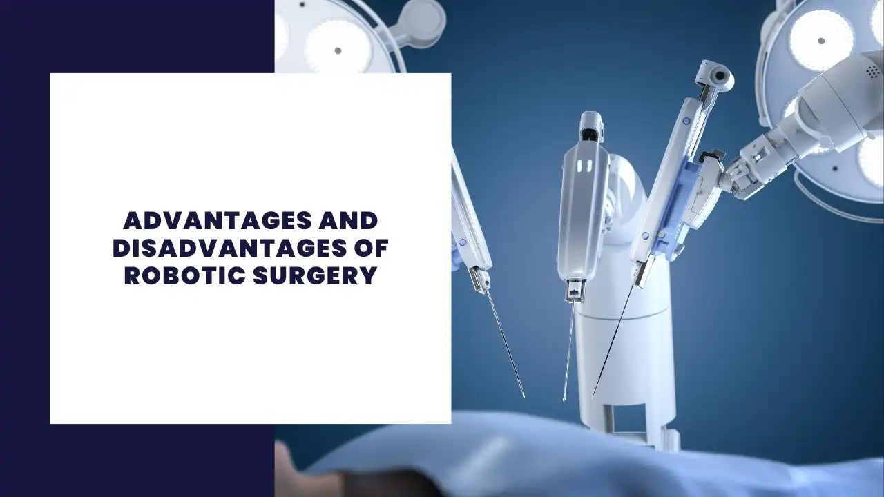 16 Advantages and Disadvantages of Robotic Surgery