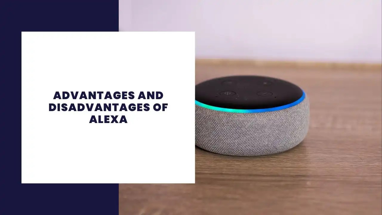 10 Advantages and Disadvantages of Alexa