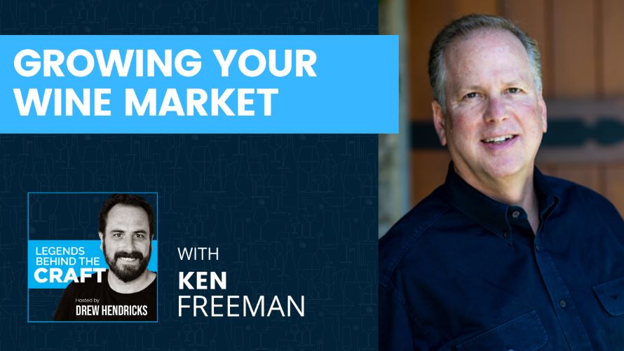 Growing Your Wine Market With Ken Freeman of Freeman Vineyard & Winery
