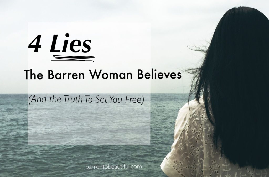 4 Lies The Barren Woman Believes Barren to Beautiful