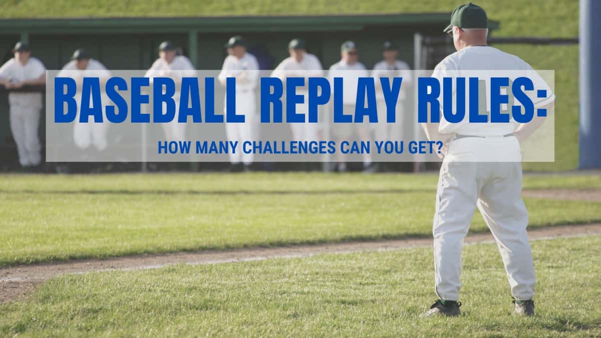 Baseball Replay Rules How Many Challenges Can You Get?