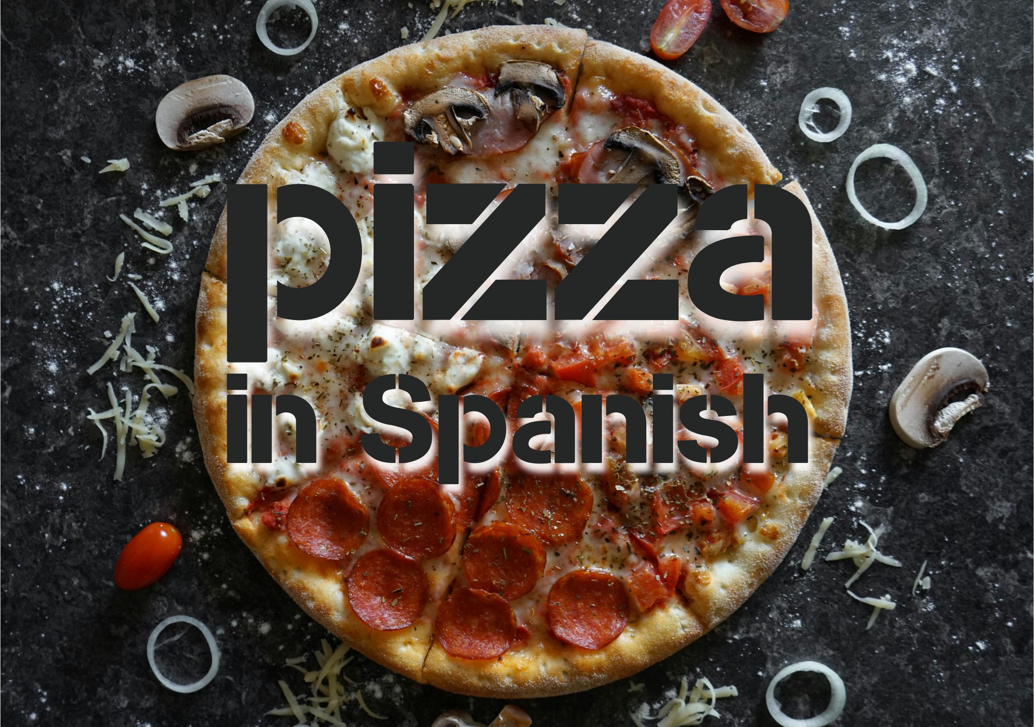 Pizza in Spanish Key vocab to order a Pizza in Spanish