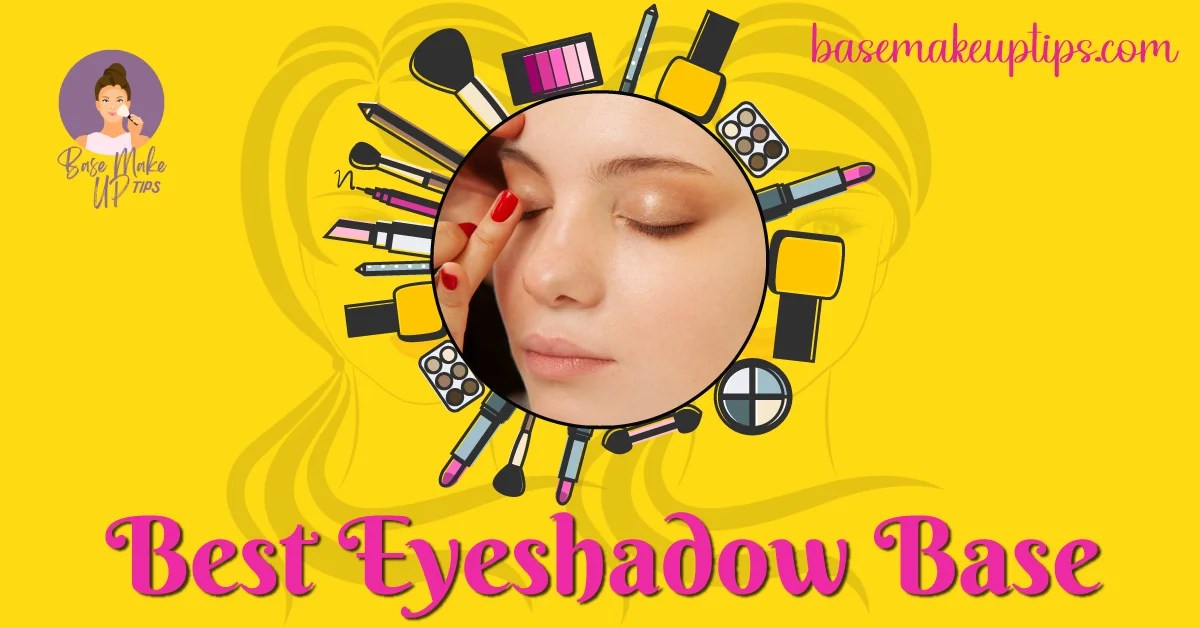 Best Eyeshadow Base in 2022