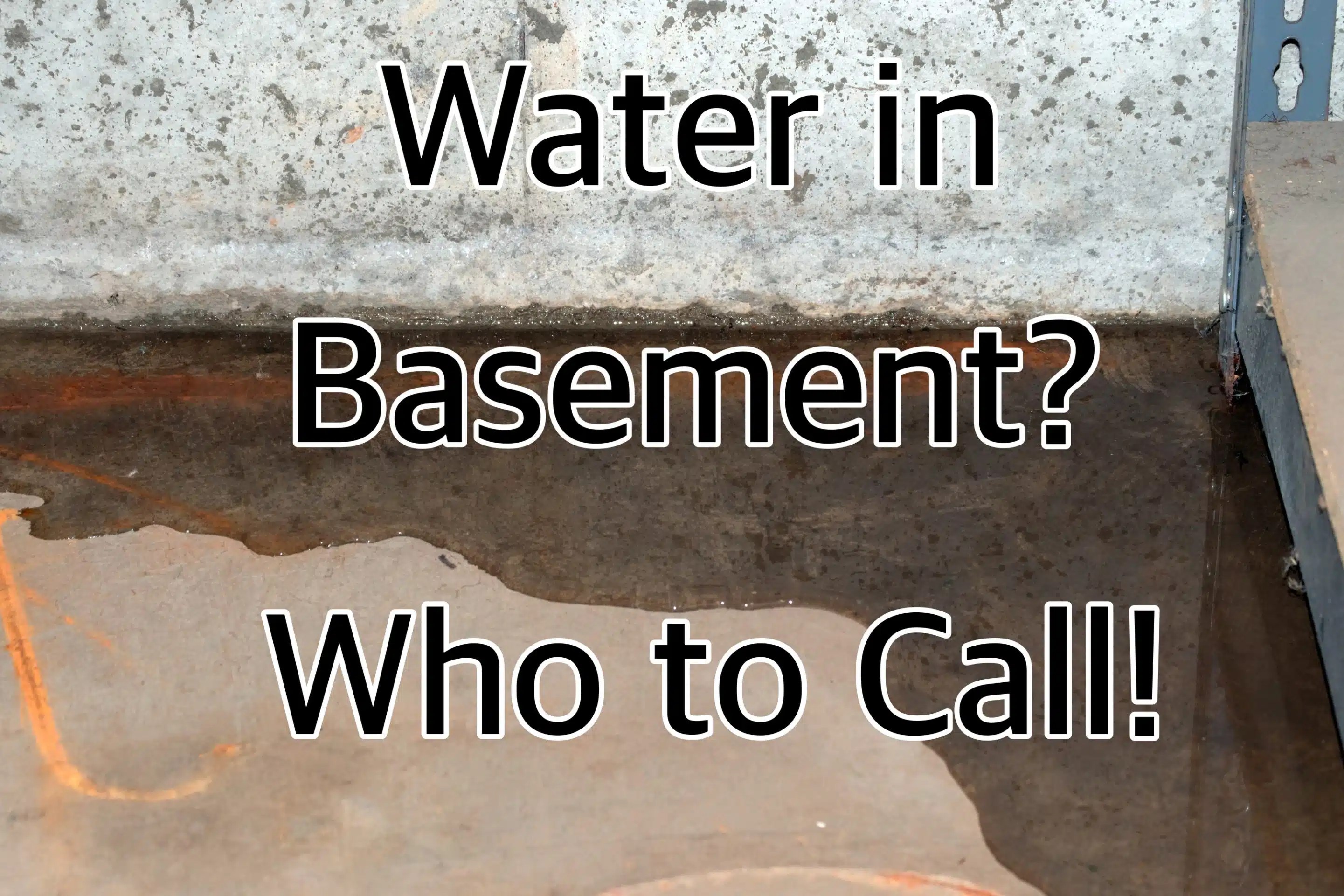Water In Basement? Who to Call! Basement Waterproofing Scientists