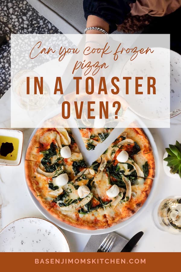 How To Cook Frozen Pizza In Toaster Oven? Basenjimom's Kitchen