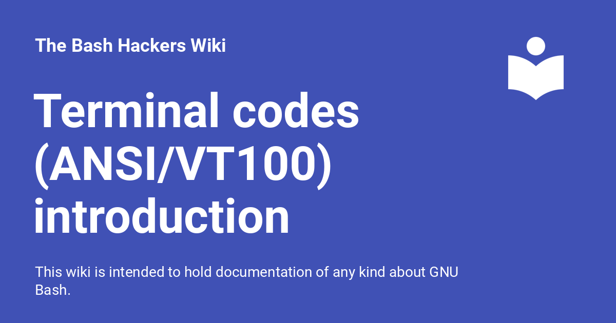Terminal codes (ANSI/VT100) introduction The Bash Hackers Wiki