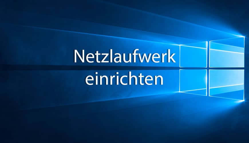 Netzwerklaufwerk in Windows 10 einrichten