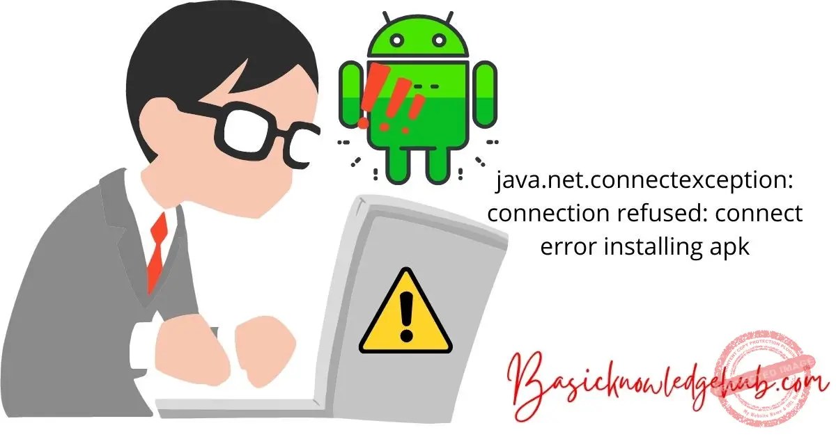 connection refused connect error installing apk