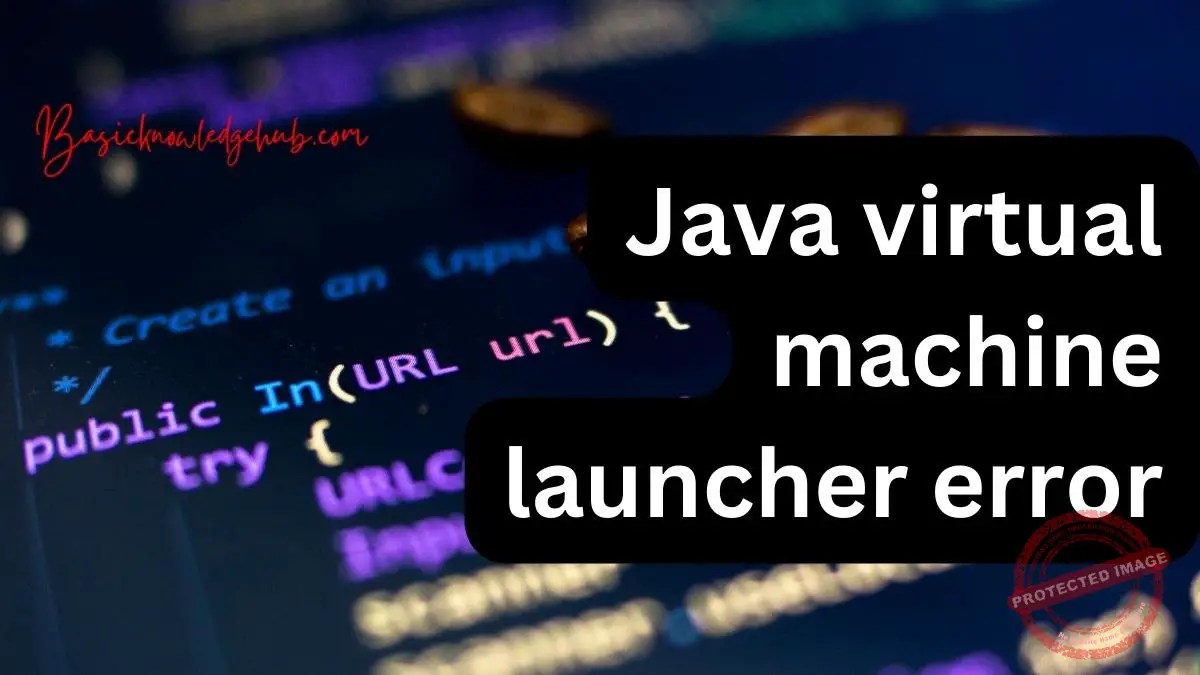 Java virtual machine launcher error Basicknowledgehub