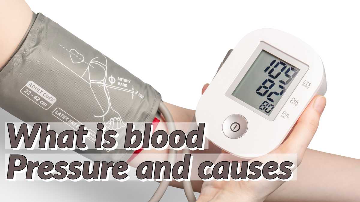 What is blood pressure and what causes blood pressure, symptoms Basic