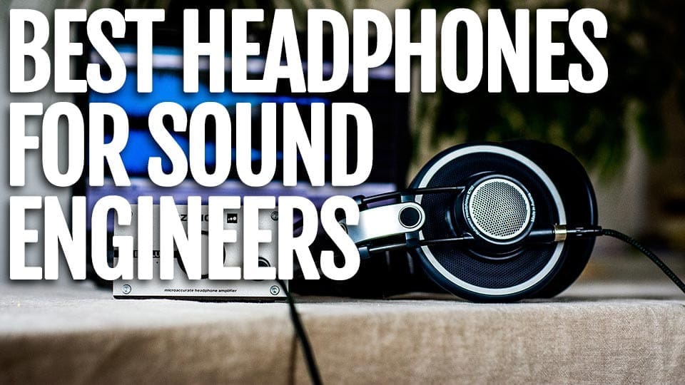 Top 5 Best Headphones For Sound Engineers Under 500