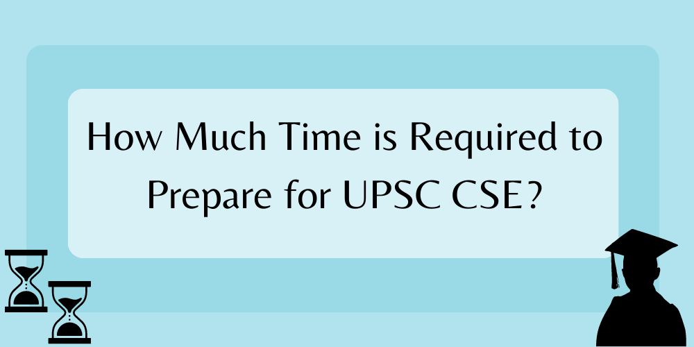 How Much Time is Required to Prepare for UPSC CSE? GS SCORE