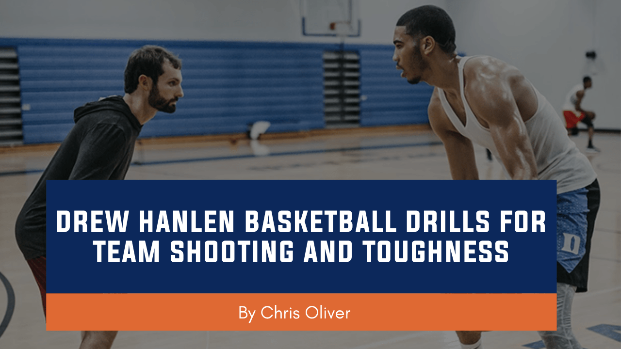 Drew Hanlen Basketball Drills for Team Shooting and Toughness
