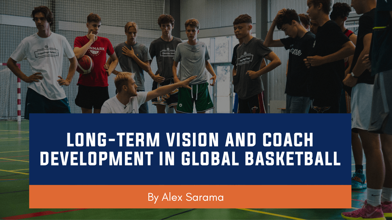 LongTerm Vision and Coach Development in Global Basketball