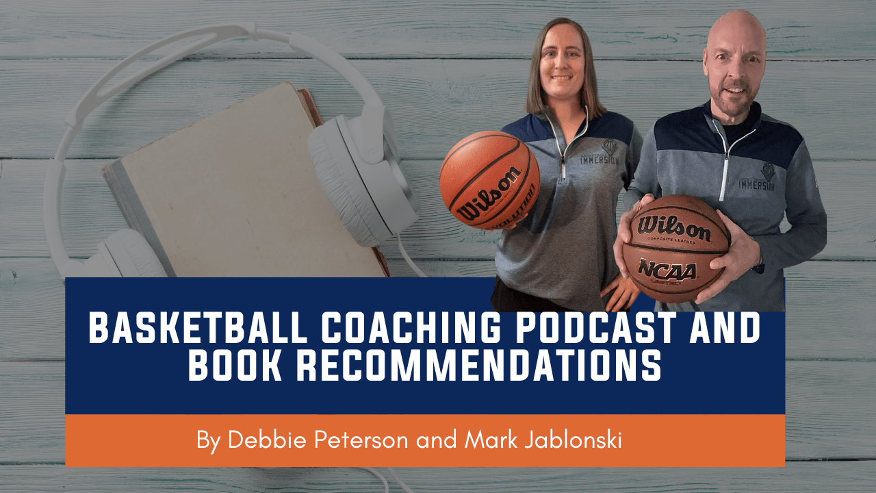 Debbie and Mark's Basketball Coaching Podcast and Book Basketball Immersion
