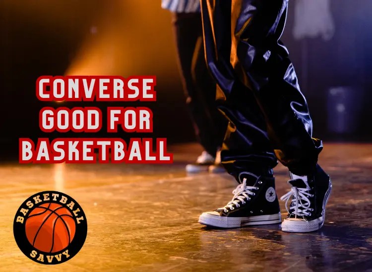 Are Converse Good For Basketball? Basketball Savvy