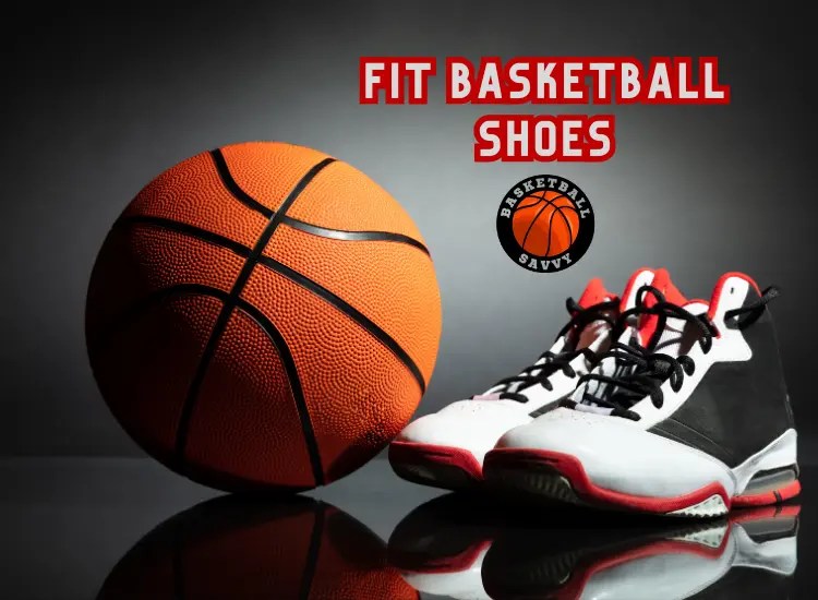How Should Basketball Shoes Fit? Basketball Savvy