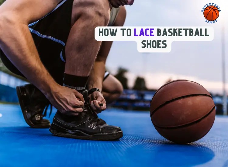 How to Lace Basketball Shoes Basketball Savvy