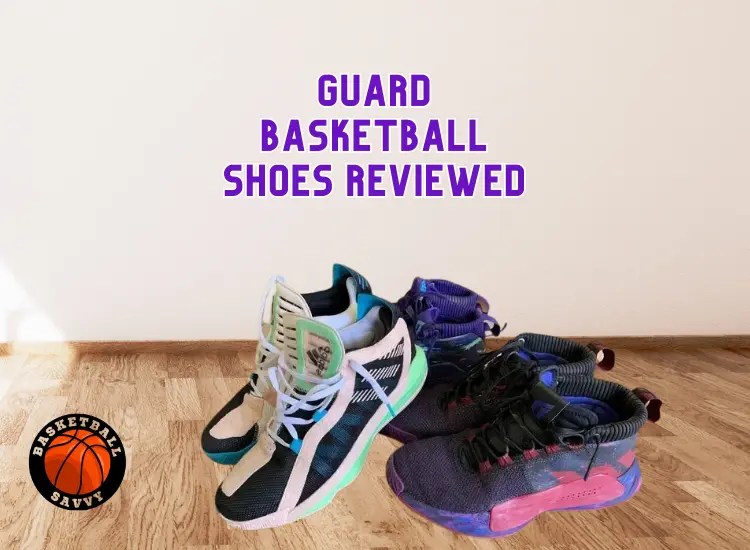 The Best Guard Basketball Shoes 2023 Basketball Savvy