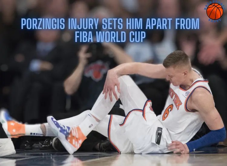 Can’t Believe It! Porzingis Misses FIBA World Cup Due to Injury(06)