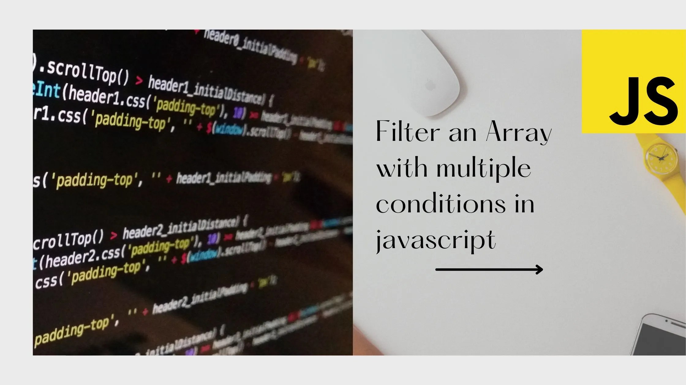 Filter an Array with multiple conditions in javascript Bassam Rubaye