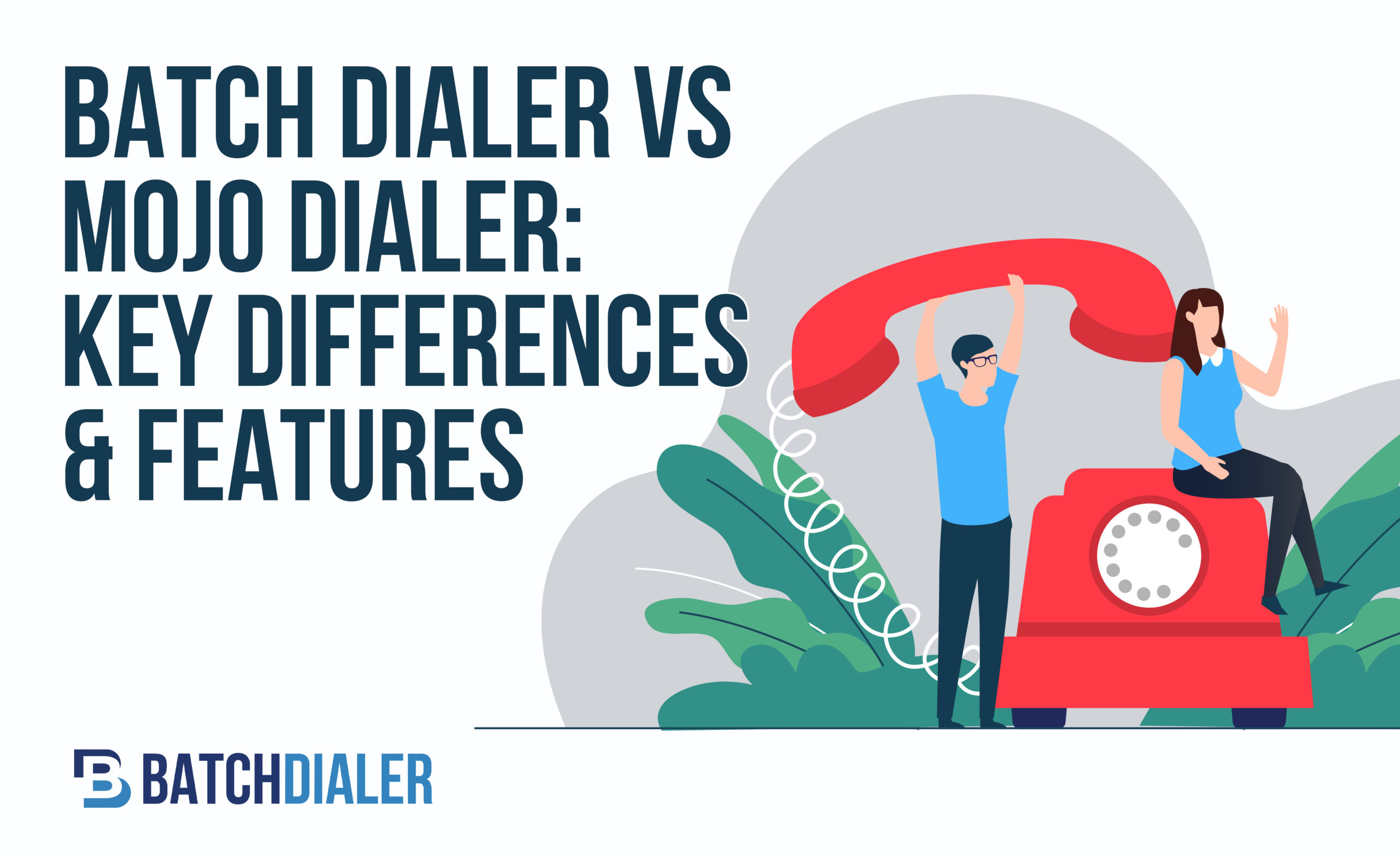 BatchDialer Vs. Mojo Dialer Key Differences & Features High Volume