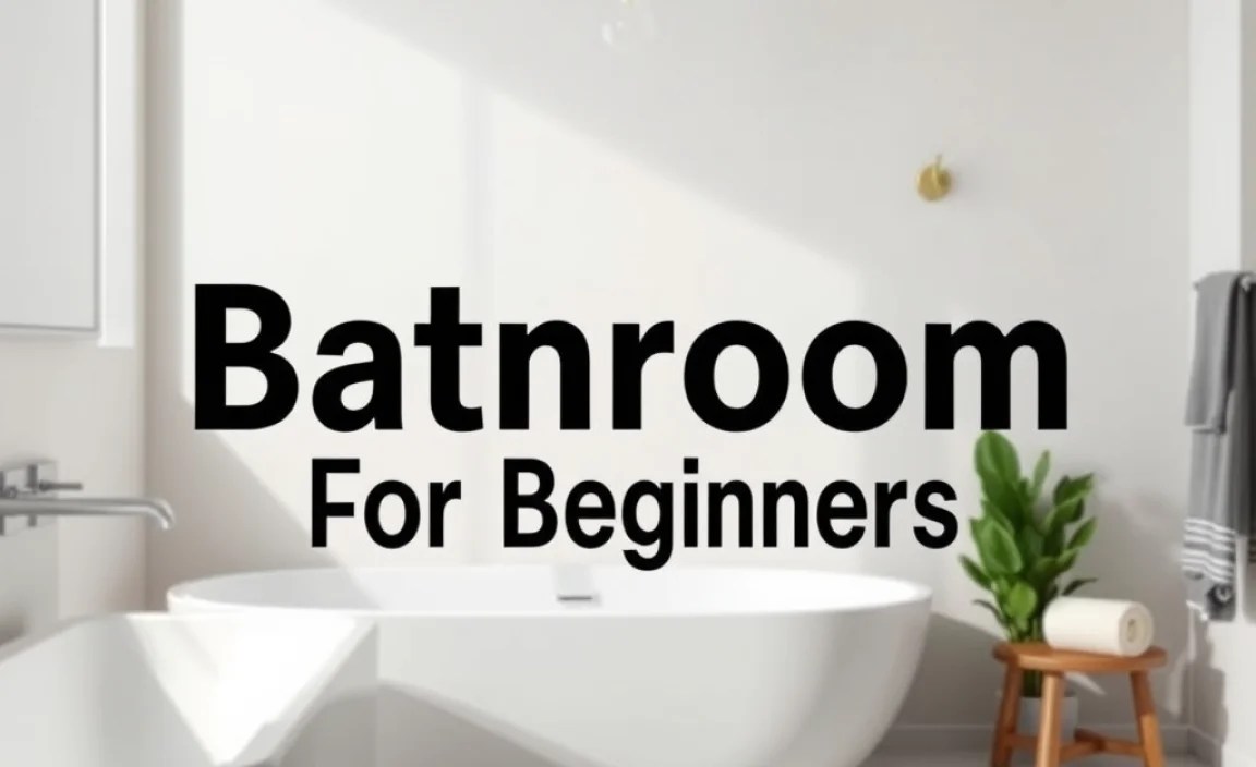Bathroom Basics Explained for Beginners: Easy Guide