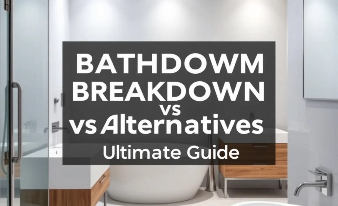Bathroom Breakdown vs Alternatives: Ultimate Guide