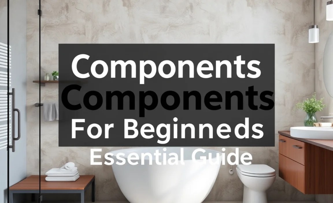 Bathroom Components For Beginners: Essential Guide