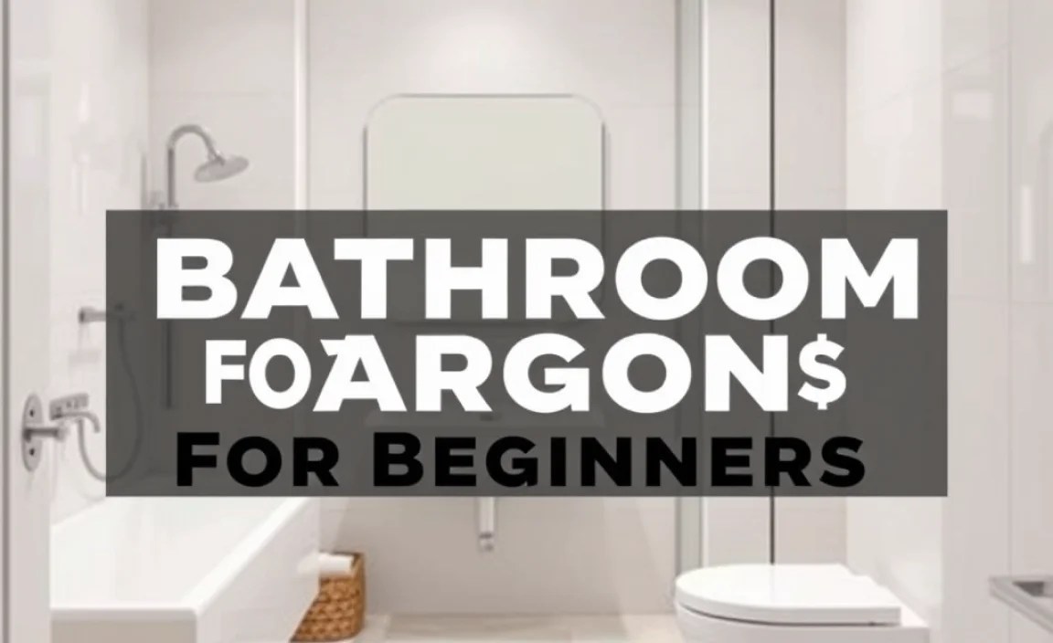 Bathroom Jargon For Beginners: Essential Guide