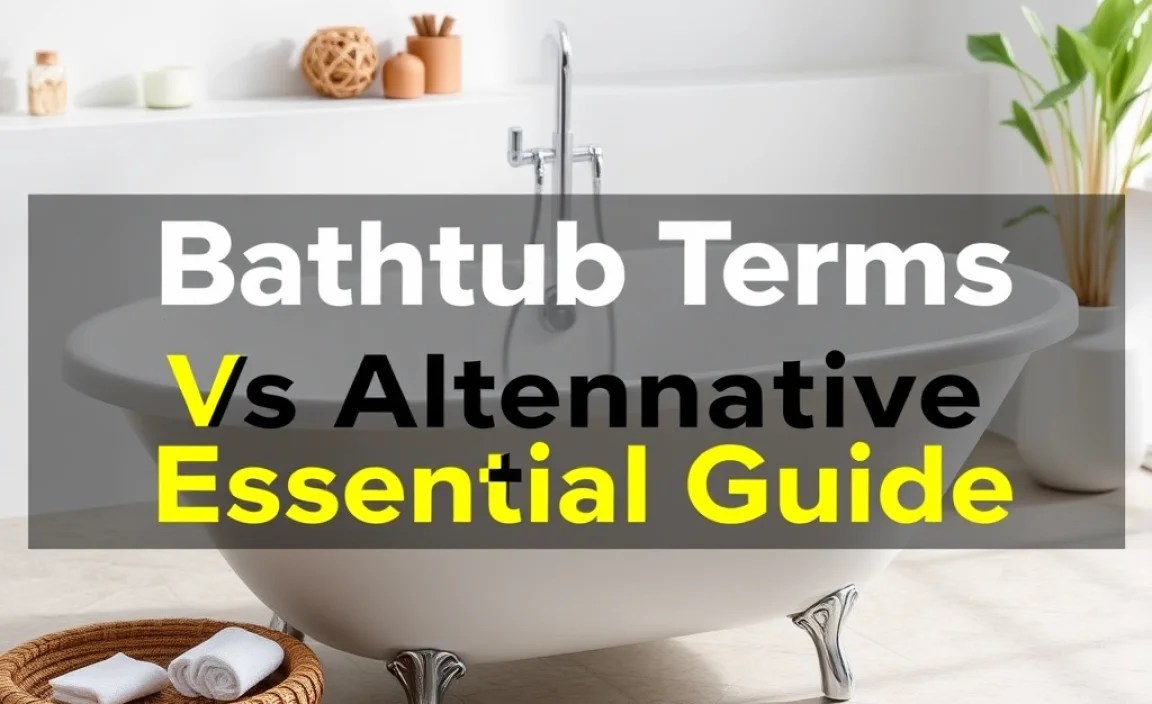 Bathtub Terms Vs Alternative: Essential Guide