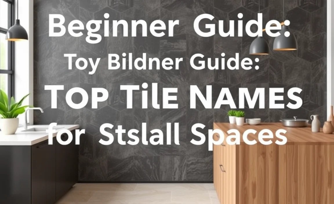 Beginner’s Guide: Top Tile Names for Stylish Spaces