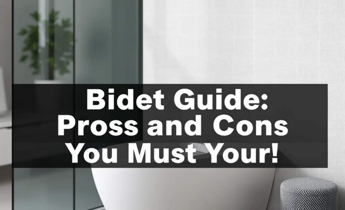 Bidet Guide: Pros and Cons You Must Know!