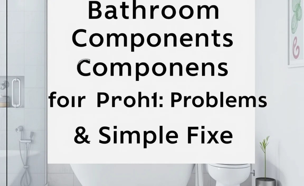 Common Bathroom Component Problems & Simple Fixes