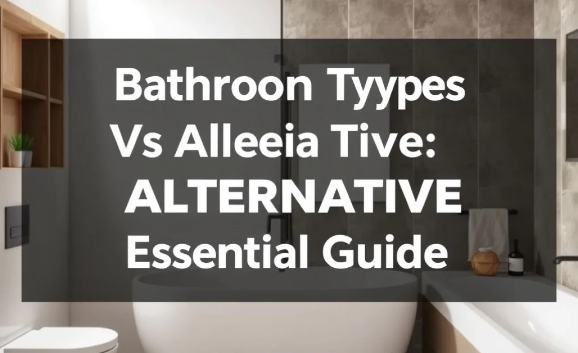Comparing Bathroom Types: A Quick Reference