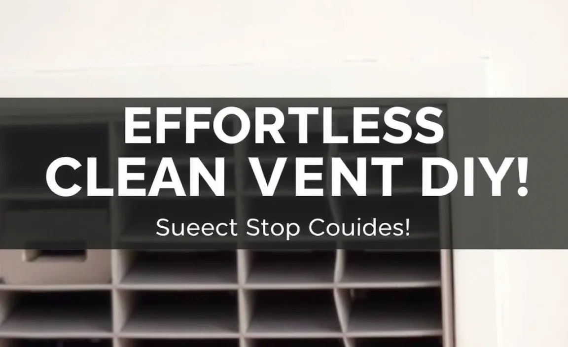 Effortless Clean Vent Diy: Step-By-Step Guide!