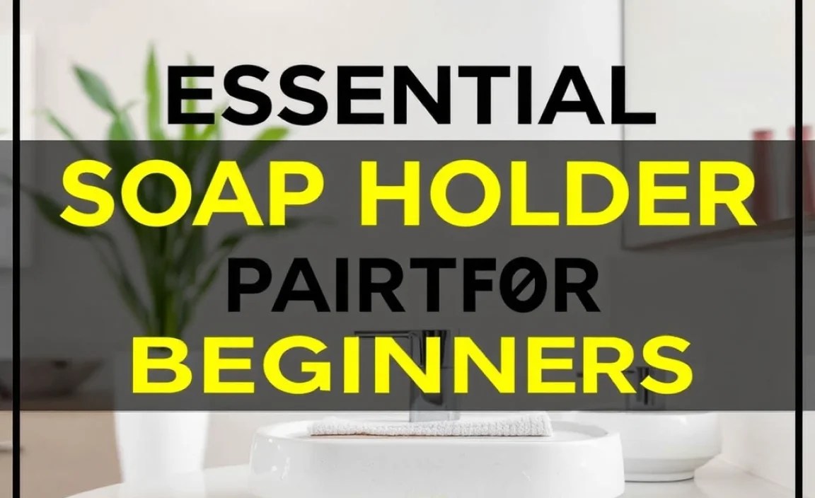 Essential Soap Holder Parts Guide for Beginners