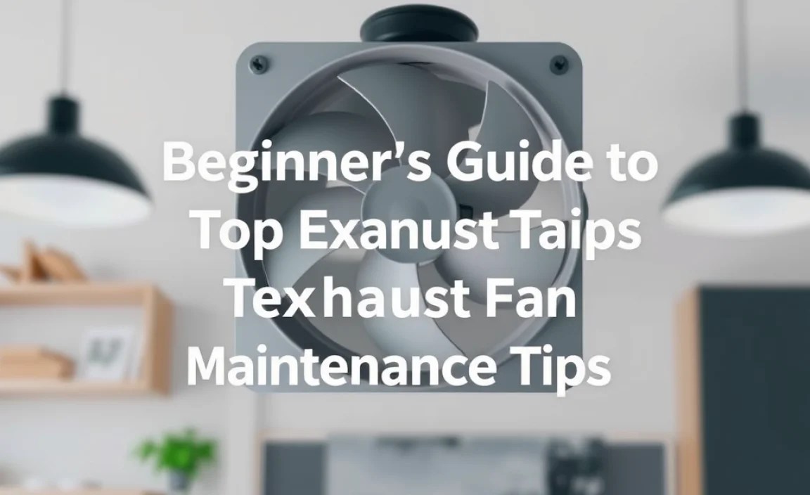 Exhaust Fan Maintenance Tips