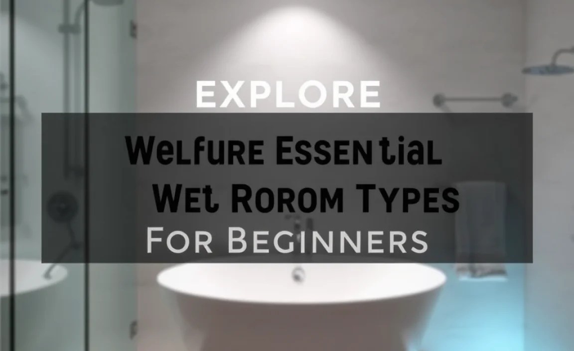 Explore Essential Wet Room Types for Beginners