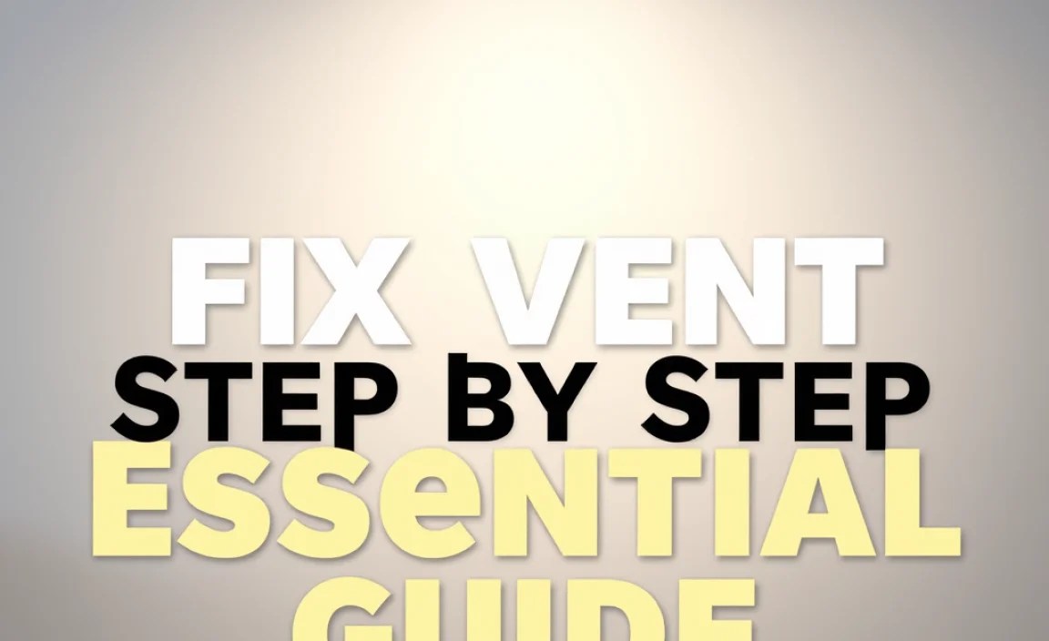 Fix Vent Step by Step: Essential Guide