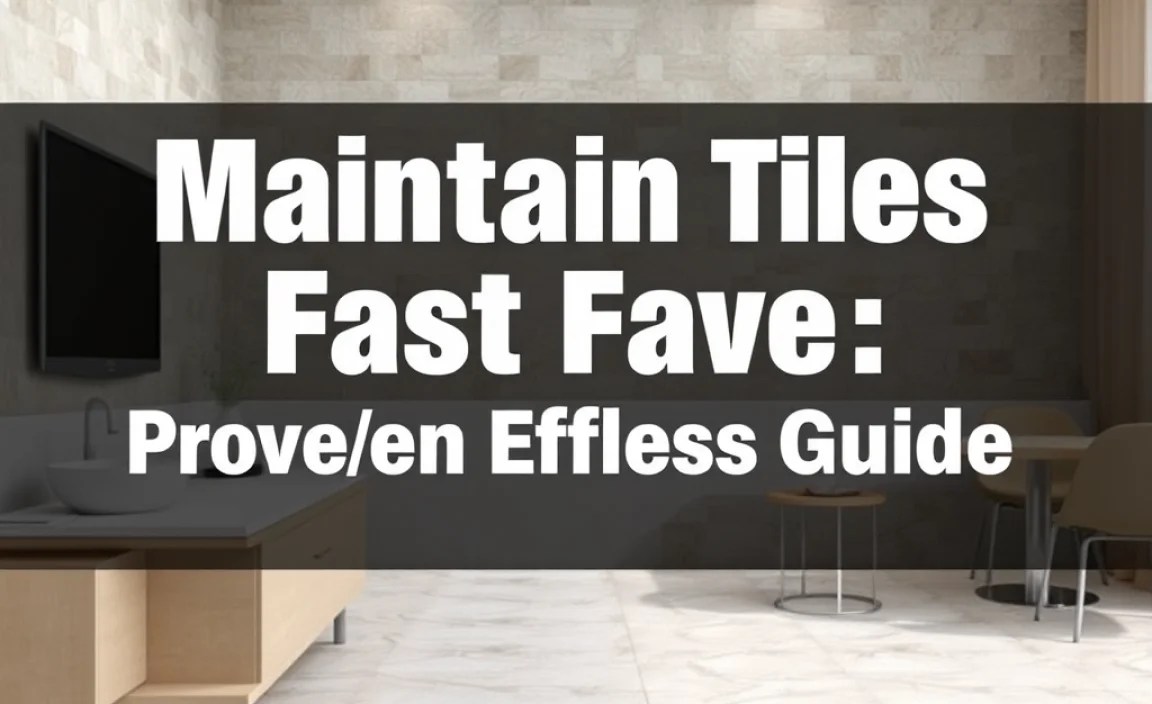 Maintain Tiles Fast: Proven Effortless Guide