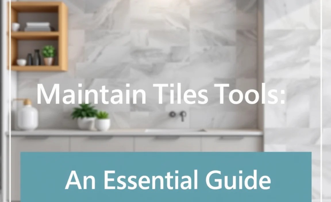 Maintain Tiles Tools: An Essential Guide